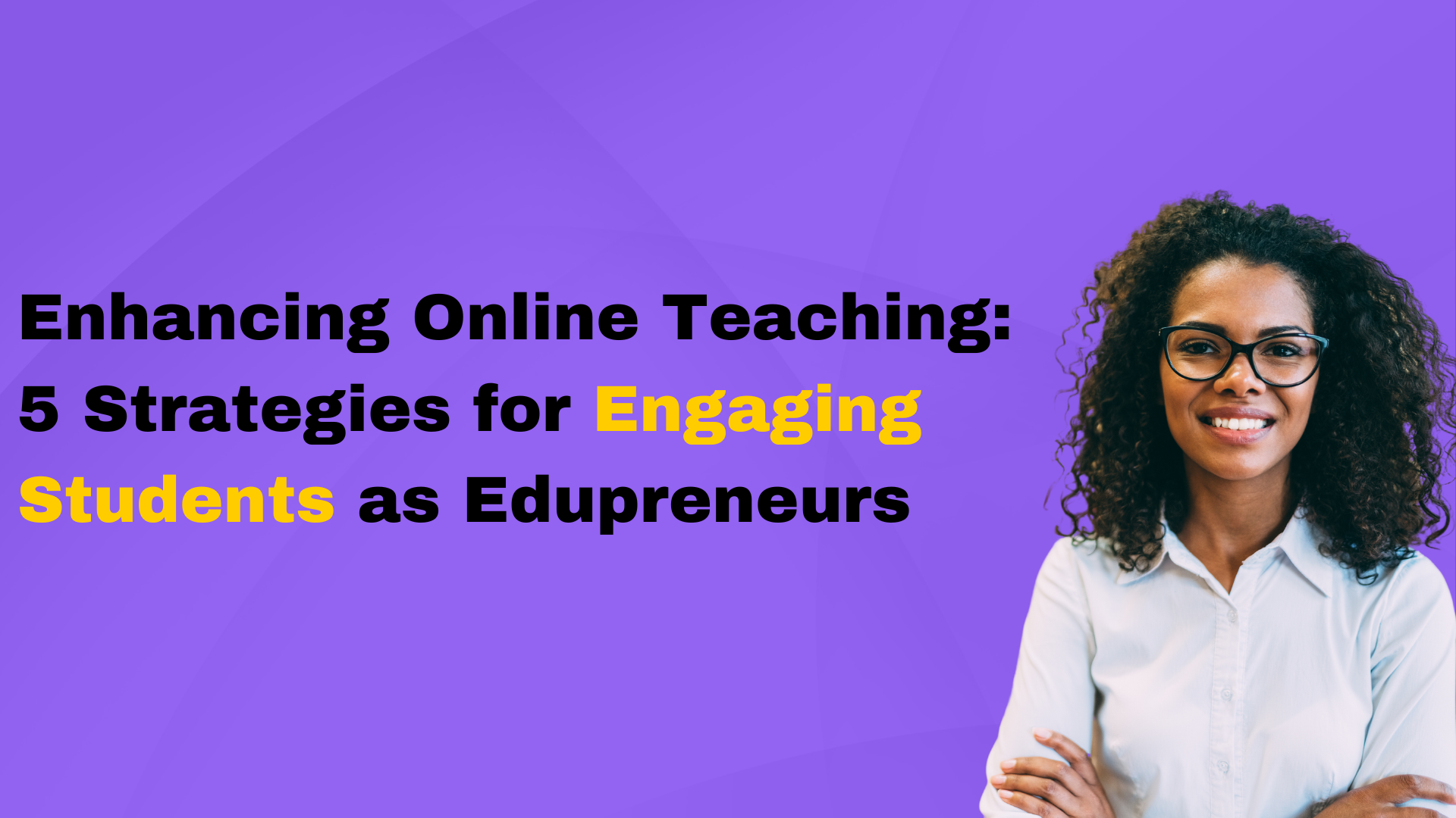 Enhancing Online Teaching: 5 Strategies for Engaging Students as ...